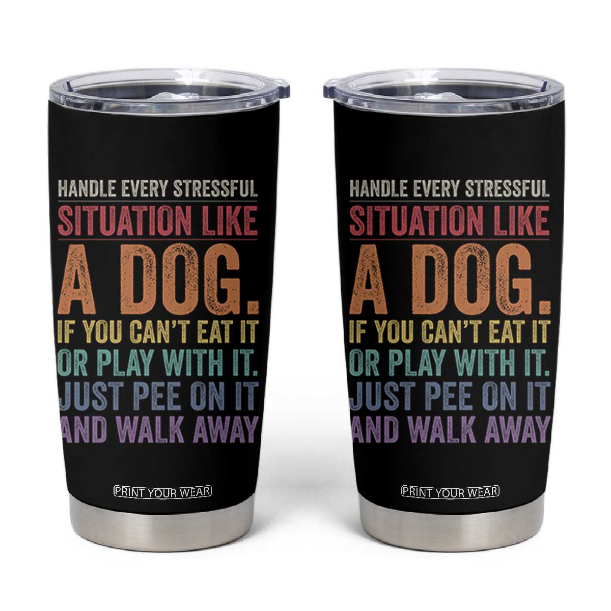 Funny Dog Lover Tumbler Cup Handle Every Stressful Situation Like A Dog Retro Pet Owner Joke