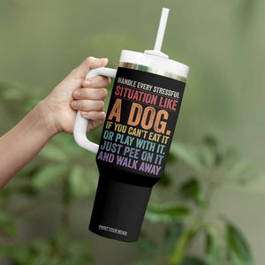 Funny Dog Lover Tumbler With Handle Handle Every Stressful Situation Like A Dog Retro Pet Owner Joke
