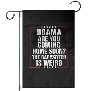 Obama Are You Coming Home Soon The Babysitter Is Weird Garden Flag Political Humor Quotes