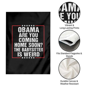 Obama Are You Coming Home Soon The Babysitter Is Weird Garden Flag Political Humor Quotes