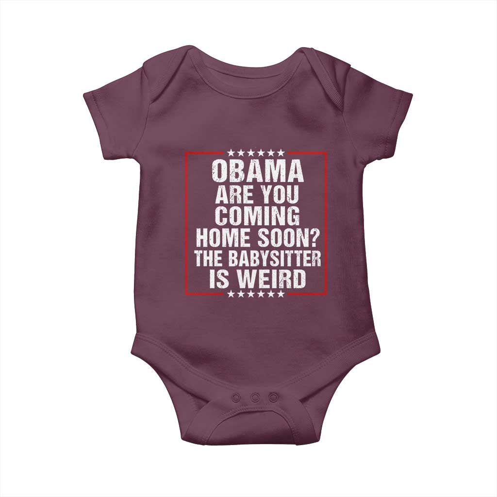 Obama Are You Coming Home Soon The Babysitter Is Weird Baby Onesie Political Humor Quotes