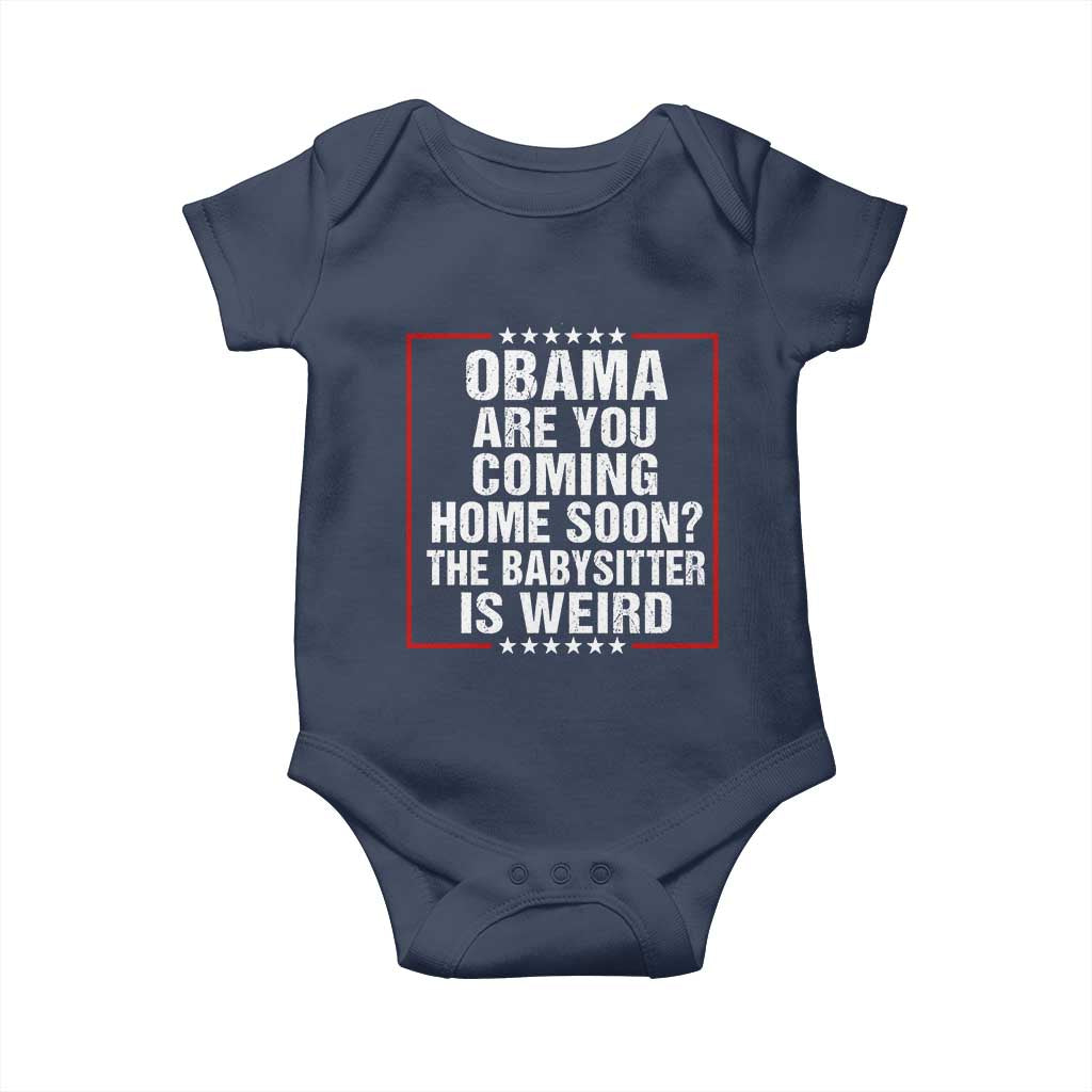 Obama Are You Coming Home Soon The Babysitter Is Weird Baby Onesie Political Humor Quotes