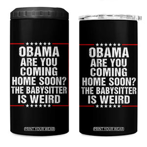 Obama Are You Coming Home Soon The Babysitter Is Weird 4 in 1 Can Cooler Tumbler Political Humor Quotes