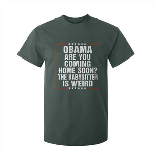 Obama Are You Coming Home Soon The Babysitter Is Weird T Shirt For Kid Political Humor Quotes