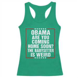 Obama Are You Coming Home Soon The Babysitter Is Weird Racerback Tank Top Political Humor Quotes