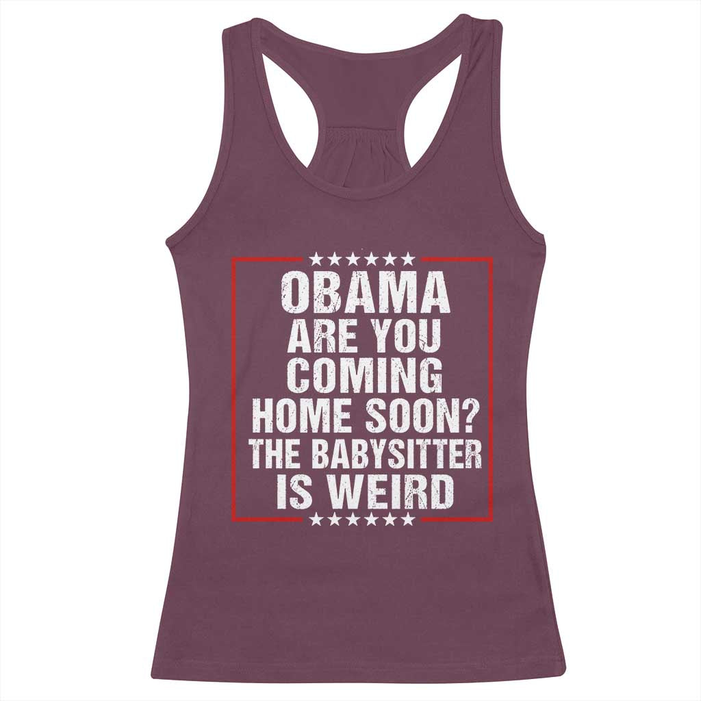 Obama Are You Coming Home Soon The Babysitter Is Weird Racerback Tank Top Political Humor Quotes