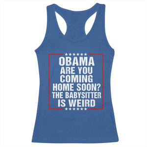 Obama Are You Coming Home Soon The Babysitter Is Weird Racerback Tank Top Political Humor Quotes