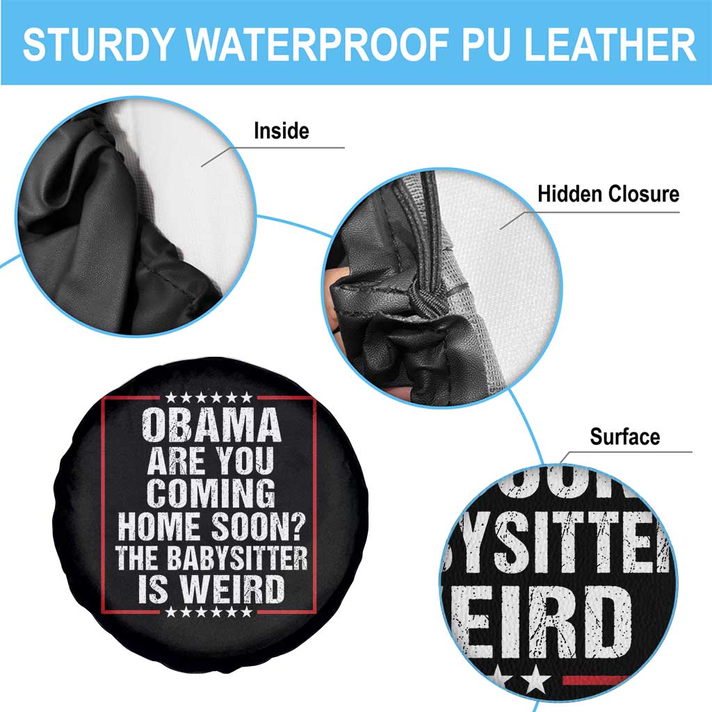 Obama Are You Coming Home Soon The Babysitter Is Weird Spare Tire Cover Political Humor Quotes