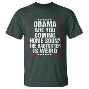 Obama Are You Coming Home Soon The Babysitter Is Weird T Shirt Political Humor Quotes