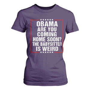Obama Are You Coming Home Soon The Babysitter Is Weird T Shirt For Women Political Humor Quotes