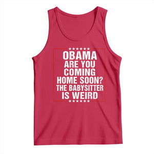 Obama Are You Coming Home Soon The Babysitter Is Weird Tank Top Political Humor Quotes