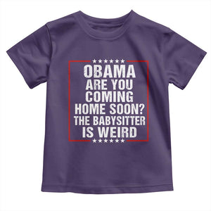 Obama Are You Coming Home Soon The Babysitter Is Weird Toddler T Shirt Political Humor Quotes