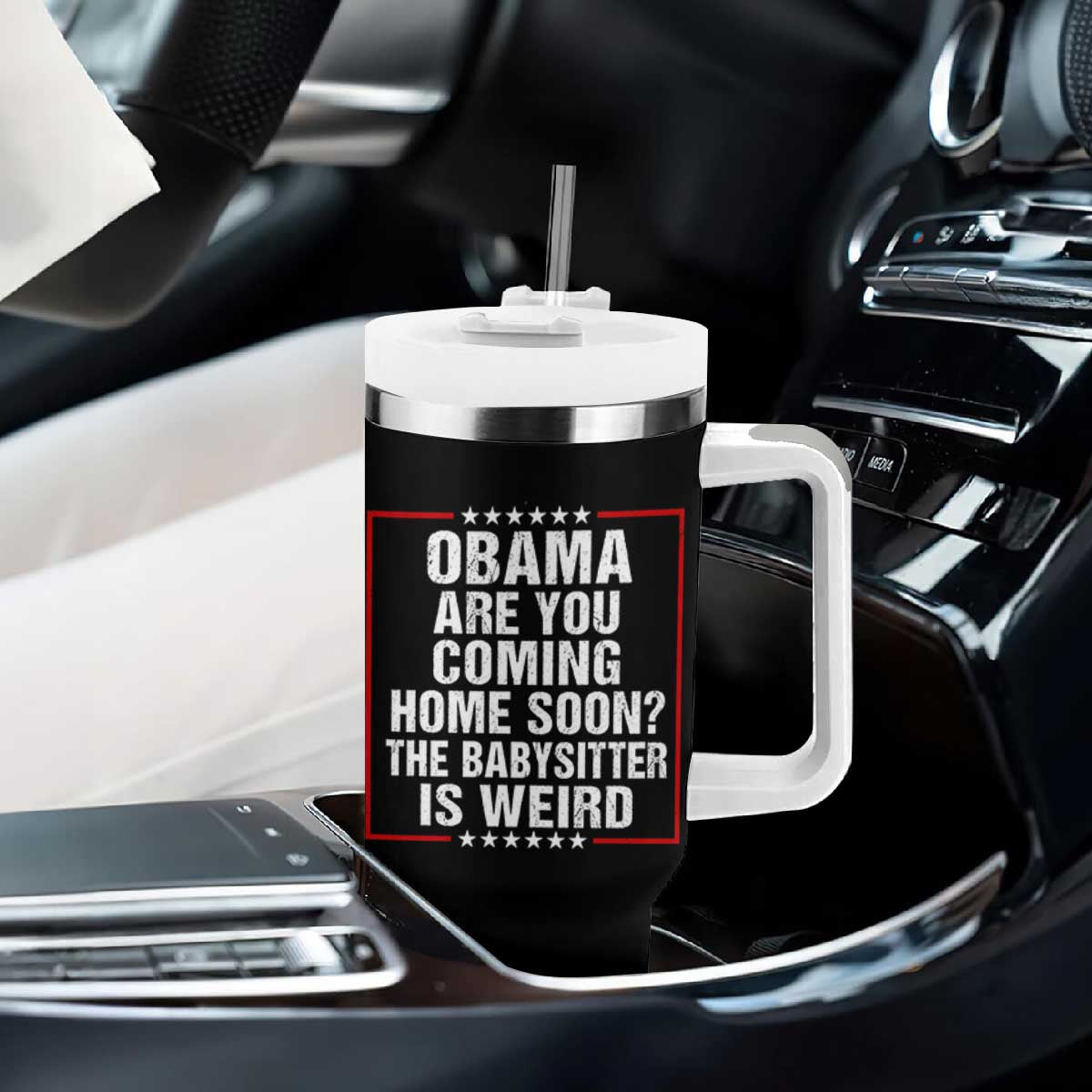 Obama Are You Coming Home Soon The Babysitter Is Weird Tumbler With Handle Political Humor Quotes