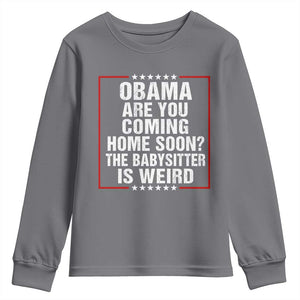 Obama Are You Coming Home Soon The Babysitter Is Weird Youth Sweatshirt Political Humor Quotes
