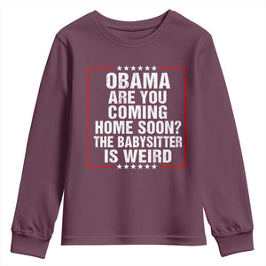 Obama Are You Coming Home Soon The Babysitter Is Weird Youth Sweatshirt Political Humor Quotes