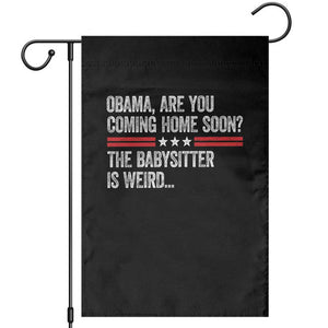 Obama Are You Coming Home Soon The Babysitter Is Weird Garden Flag Political Satire