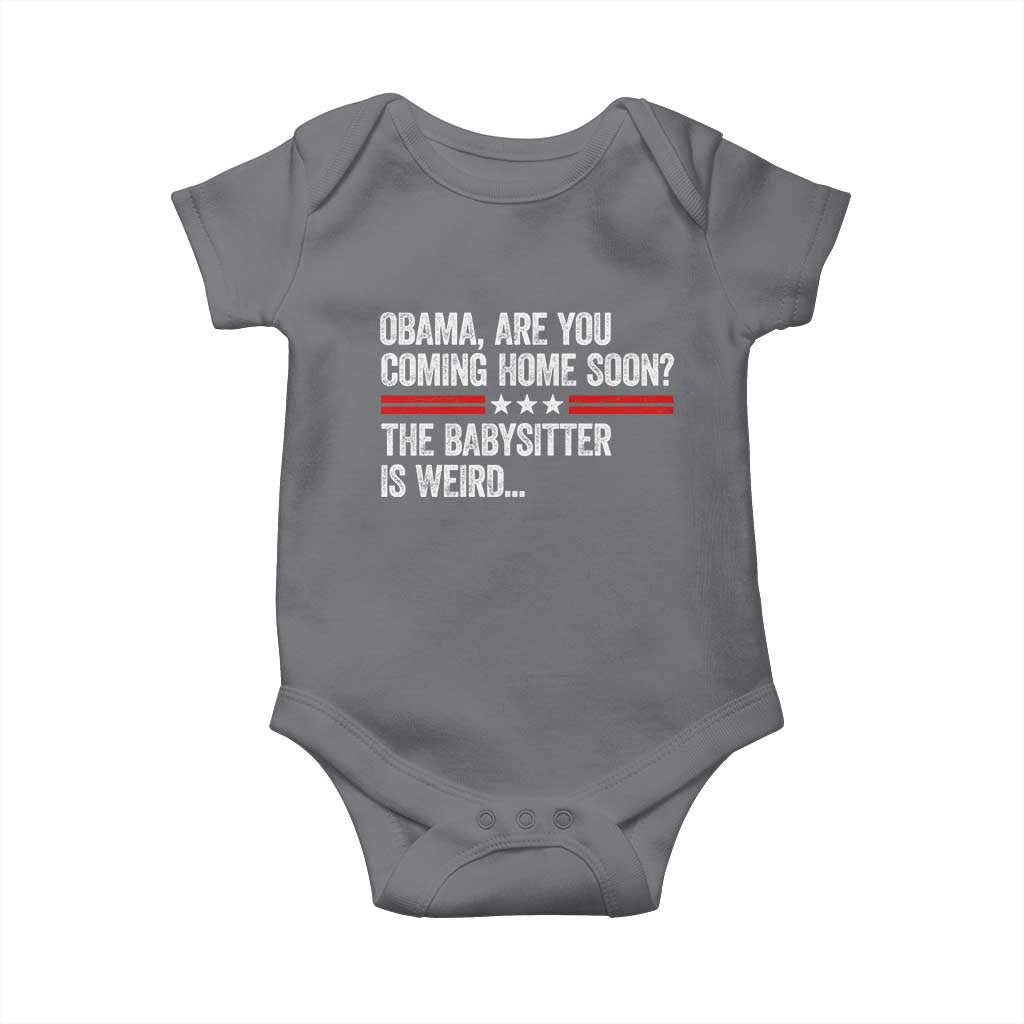 Obama Are You Coming Home Soon The Babysitter Is Weird Baby Onesie Political Satire