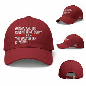 Obama Are You Coming Home Soon The Babysitter Is Weird Baseball Cap Political Satire