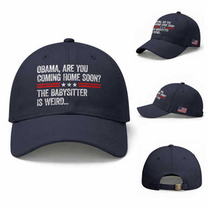 Obama Are You Coming Home Soon The Babysitter Is Weird Baseball Cap Political Satire