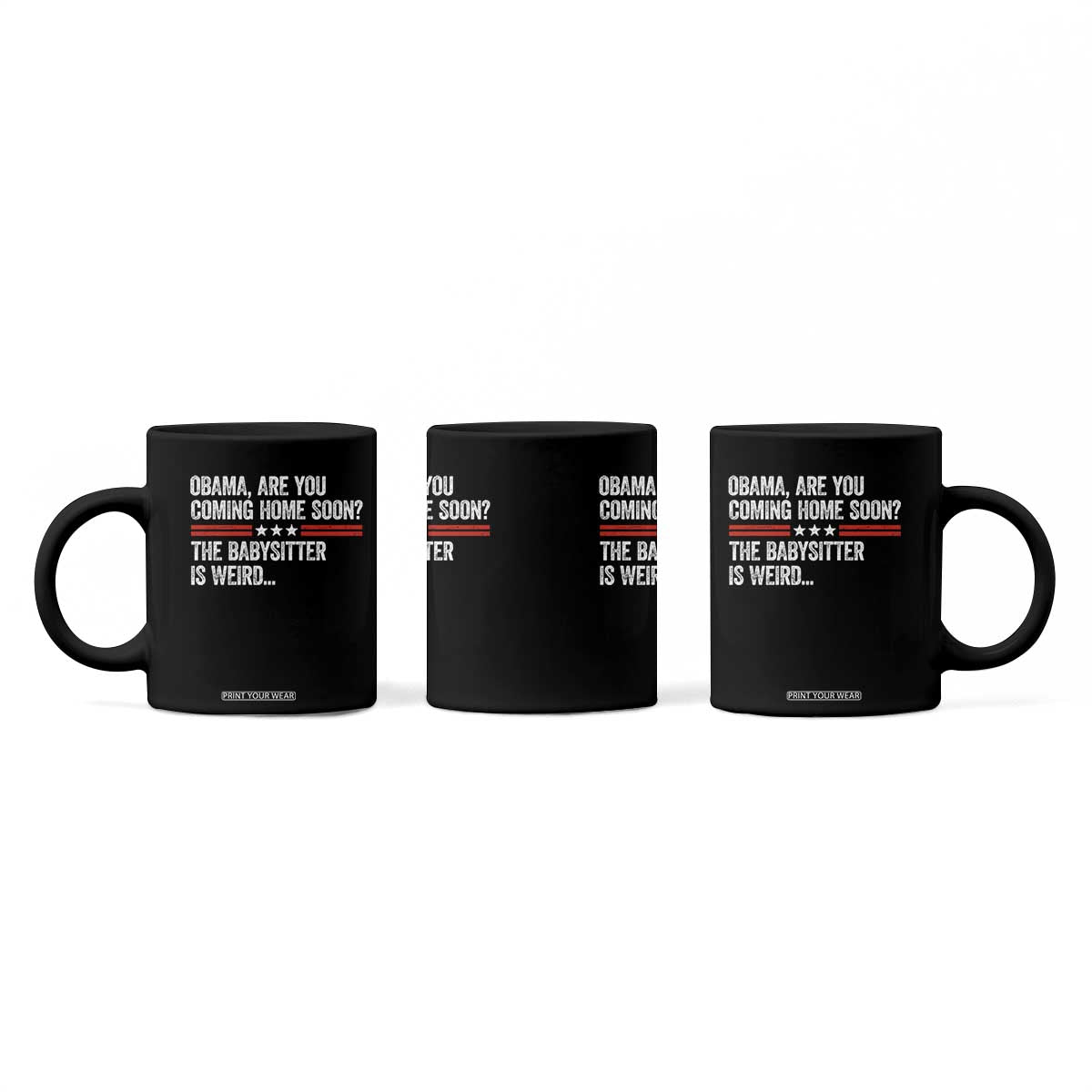 Obama Are You Coming Home Soon The Babysitter Is Weird Coffee Mug Political Satire