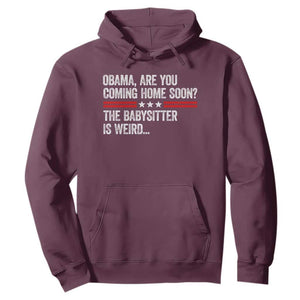 Obama Are You Coming Home Soon The Babysitter Is Weird Hoodie Political Satire