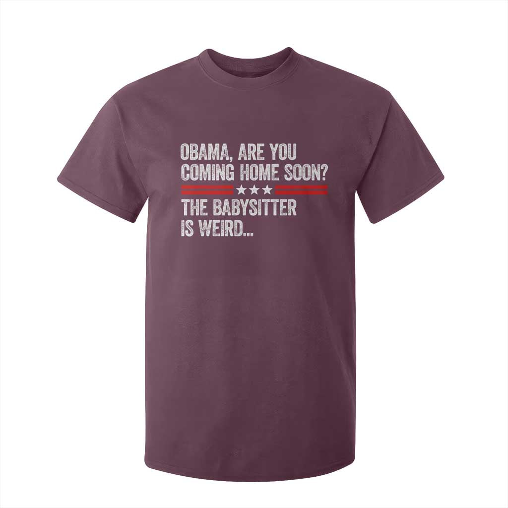 Obama Are You Coming Home Soon The Babysitter Is Weird T Shirt For Kid Political Satire