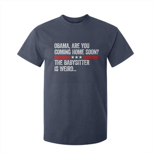Obama Are You Coming Home Soon The Babysitter Is Weird T Shirt For Kid Political Satire