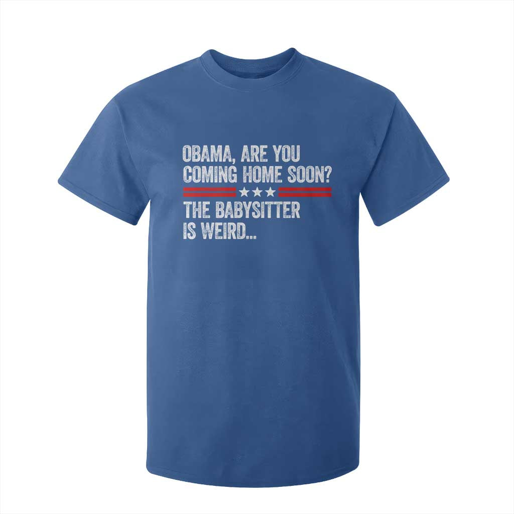 Obama Are You Coming Home Soon The Babysitter Is Weird T Shirt For Kid Political Satire