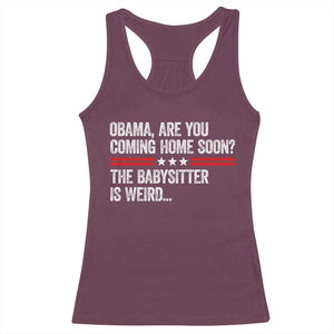 Obama Are You Coming Home Soon The Babysitter Is Weird Racerback Tank Top Political Satire