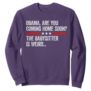 Obama Are You Coming Home Soon The Babysitter Is Weird Sweatshirt Political Satire