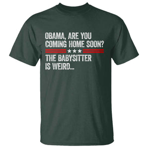Obama Are You Coming Home Soon The Babysitter Is Weird T Shirt Political Satire
