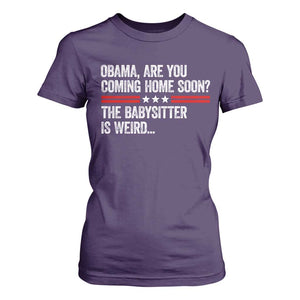 Obama Are You Coming Home Soon The Babysitter Is Weird T Shirt For Women Political Satire