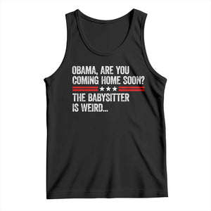 Obama Are You Coming Home Soon The Babysitter Is Weird Tank Top Political Satire