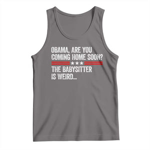 Obama Are You Coming Home Soon The Babysitter Is Weird Tank Top Political Satire