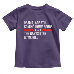 Obama Are You Coming Home Soon The Babysitter Is Weird Toddler T Shirt Political Satire
