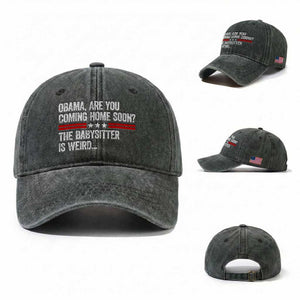 Obama Are You Coming Home Soon The Babysitter Is Weird Washed Cotton Baseball Cap Political Satire