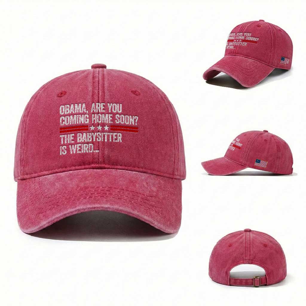Obama Are You Coming Home Soon The Babysitter Is Weird Washed Cotton Baseball Cap Political Satire