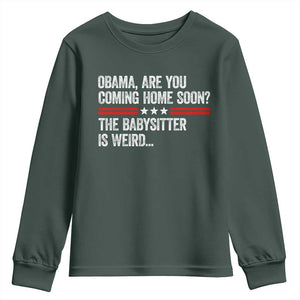 Obama Are You Coming Home Soon The Babysitter Is Weird Youth Sweatshirt Political Satire