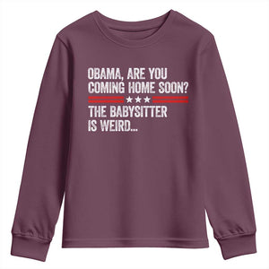 Obama Are You Coming Home Soon The Babysitter Is Weird Youth Sweatshirt Political Satire