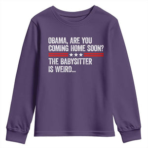 Obama Are You Coming Home Soon The Babysitter Is Weird Youth Sweatshirt Political Satire