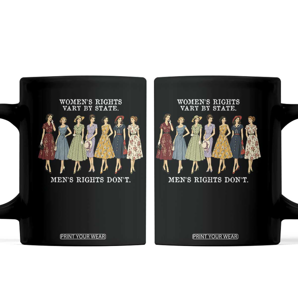 Women's Rights Vary By State Men's Rights Don't Feminist Coffee Mug TS11 Black Print Your Wear
