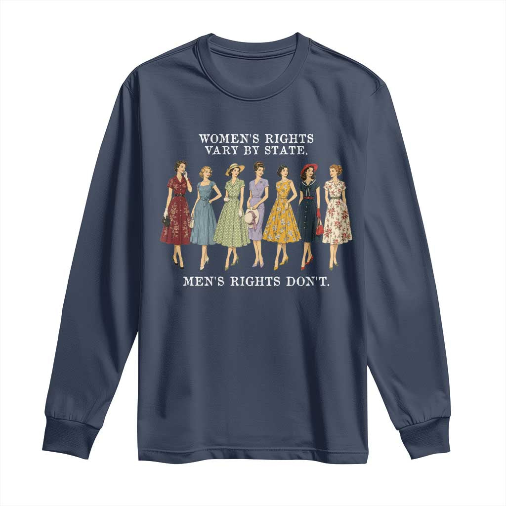 Womens Rights Vary By State Mens Rights Dont Feminist Long Sleeve Shirt