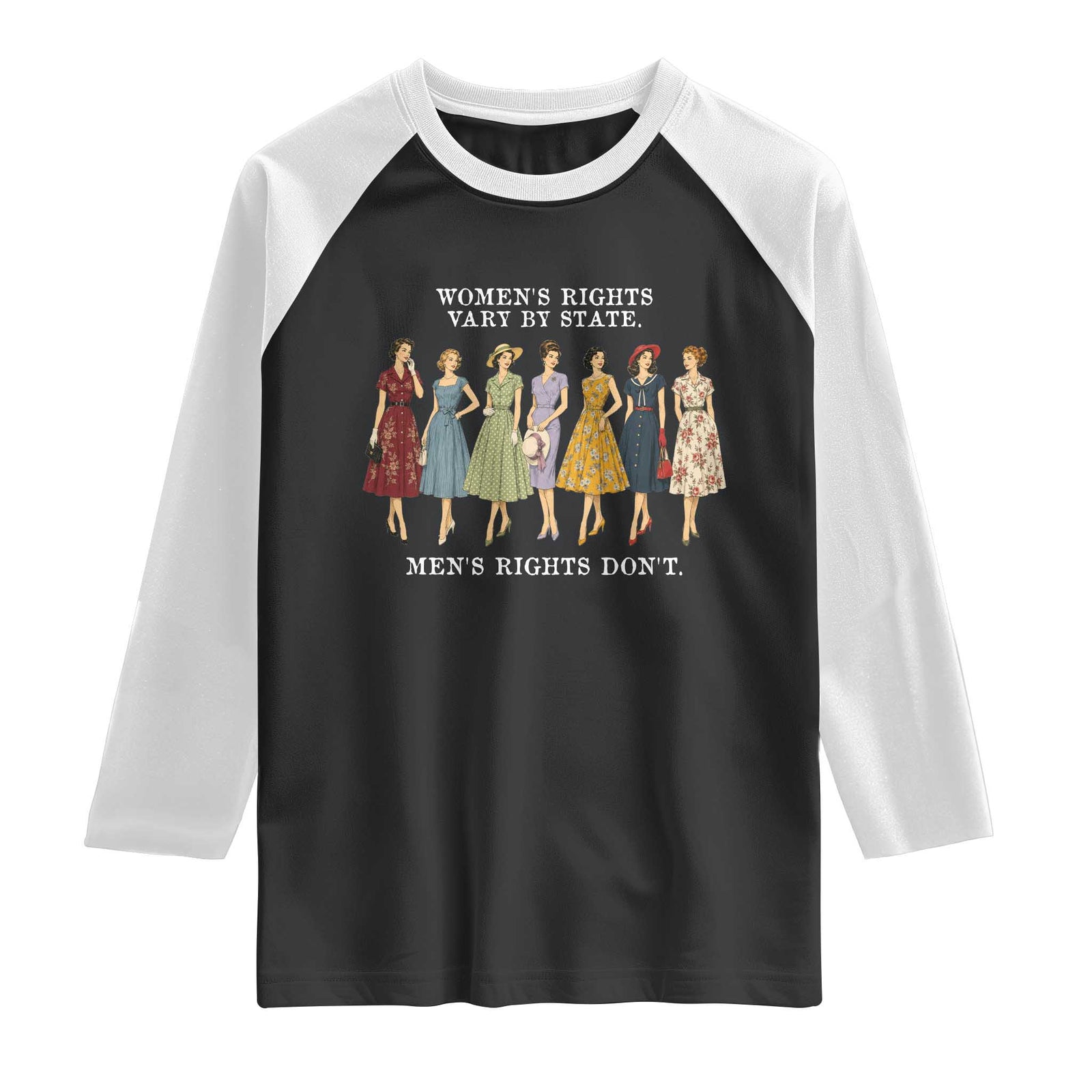Women's Rights Vary By State Men's Rights Don't Feminist Raglan Shirt TS11 Black White Print Your Wear