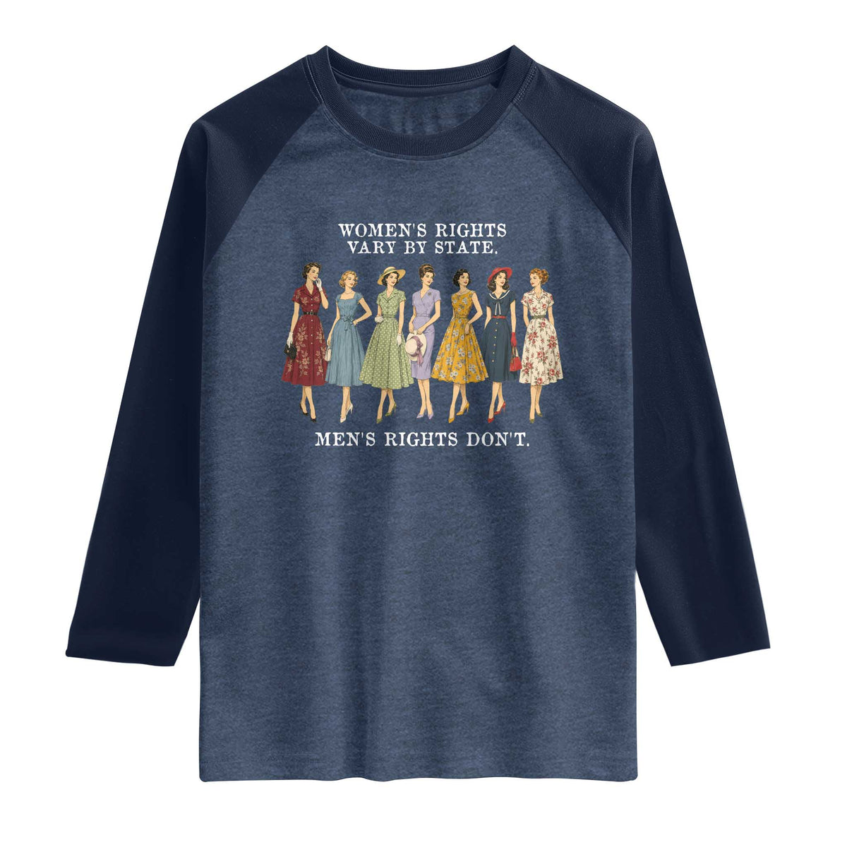 Women's Rights Vary By State Men's Rights Don't Feminist Raglan Shirt