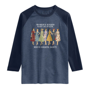 Women's Rights Vary By State Men's Rights Don't Feminist Raglan Shirt