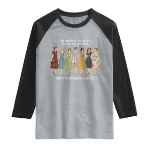 Women's Rights Vary By State Men's Rights Don't Feminist Raglan Shirt