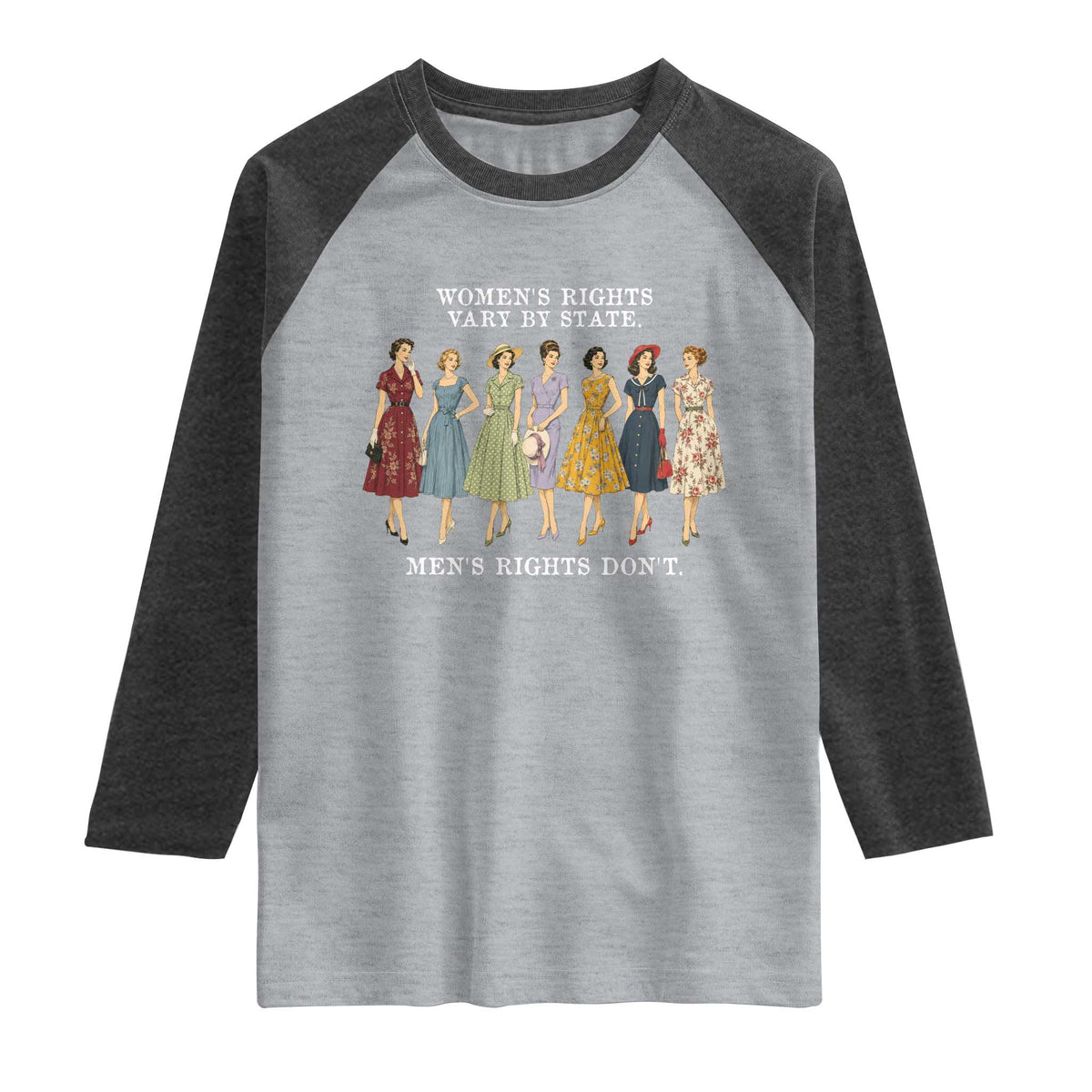 Women's Rights Vary By State Men's Rights Don't Feminist Raglan Shirt