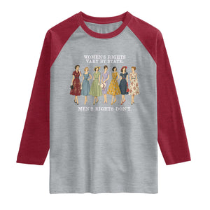 Women's Rights Vary By State Men's Rights Don't Feminist Raglan Shirt