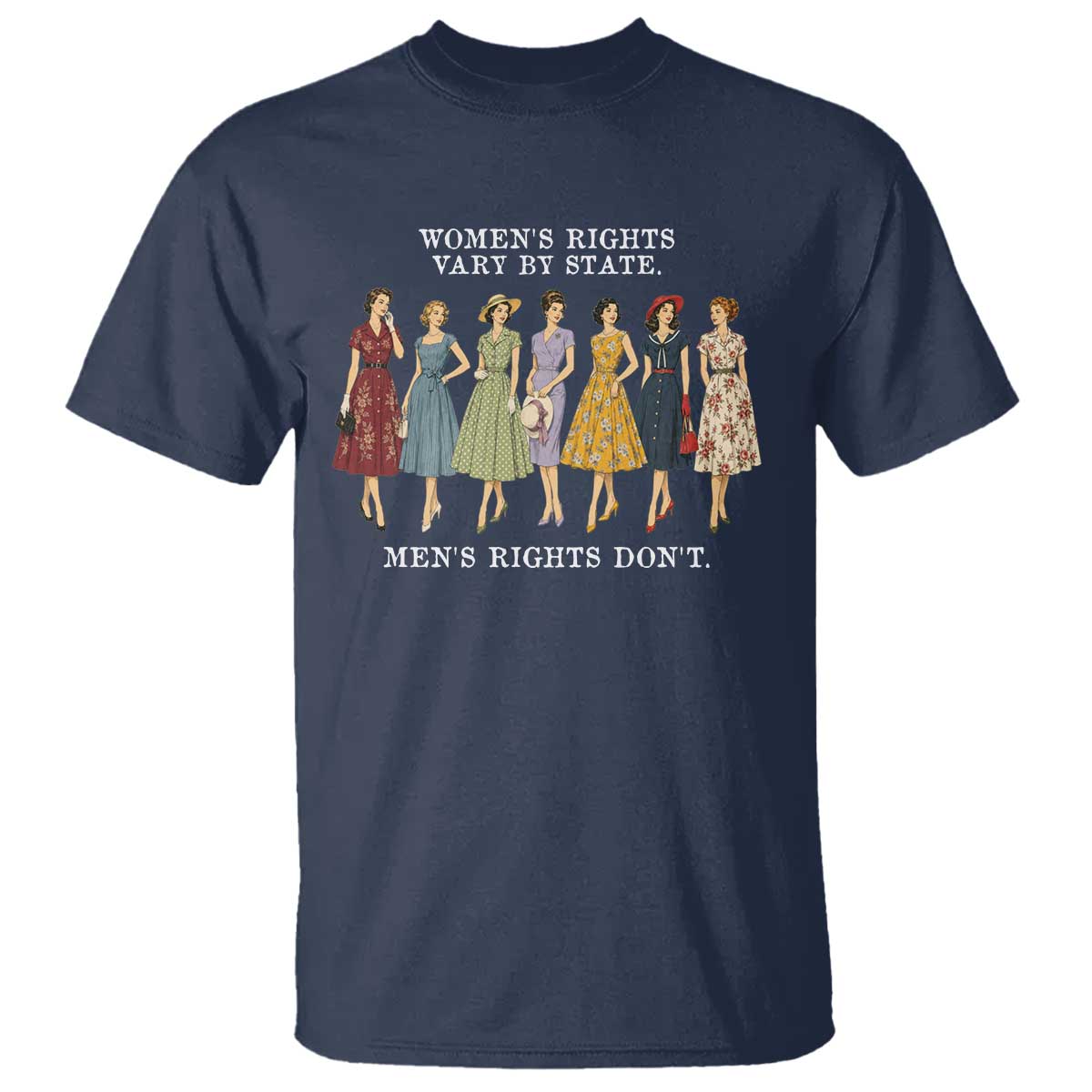 Womens Rights Vary By State Mens Rights Dont Feminist T Shirt