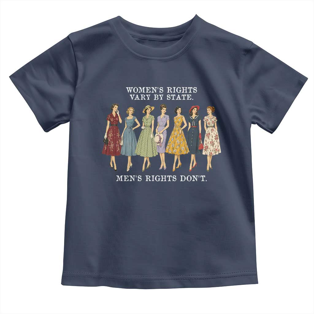 Women's Rights Vary By State Men's Rights Don't Feminist Toddler T Shirt